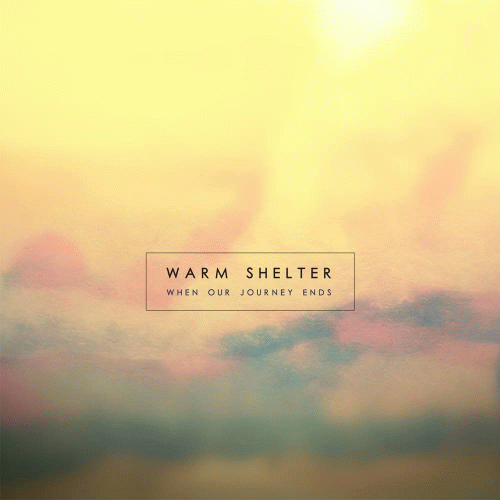 Warm Shelter : When Our Journey Ends